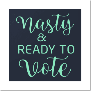 Nasty and Ready to Vote Posters and Art